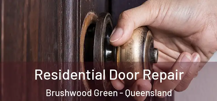 Residential Door Repair Brushwood Green - Queensland