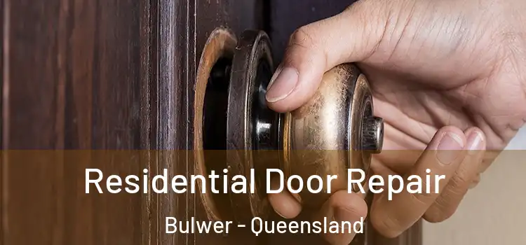 Residential Door Repair Bulwer - Queensland