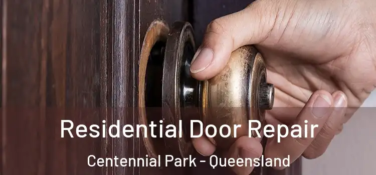 Residential Door Repair Centennial Park - Queensland