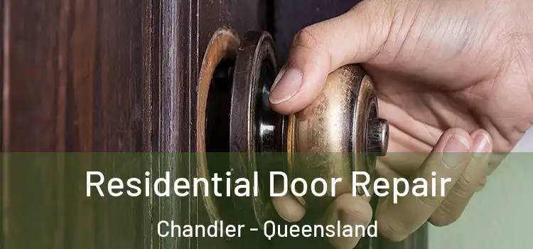 Residential Door Repair Chandler - Queensland