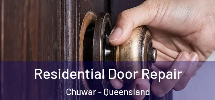 Residential Door Repair Chuwar - Queensland