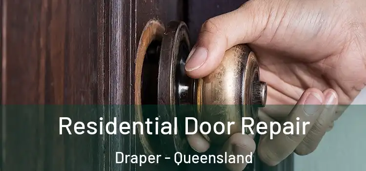 Residential Door Repair Draper - Queensland