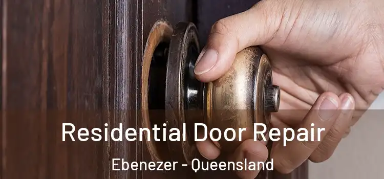 Residential Door Repair Ebenezer - Queensland