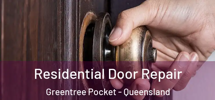 Residential Door Repair Greentree Pocket - Queensland
