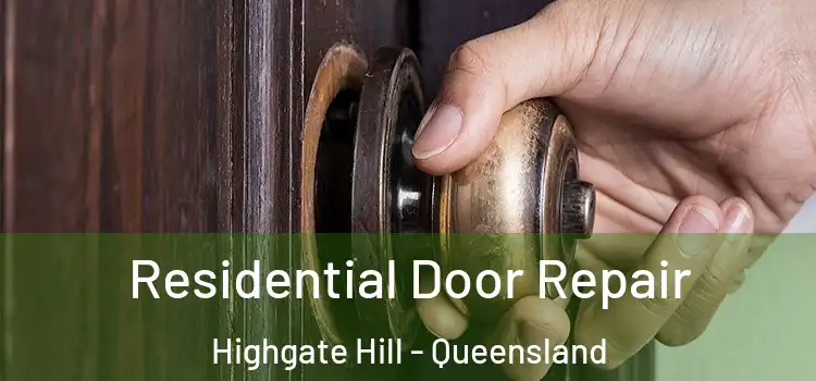 Residential Door Repair Highgate Hill - Queensland