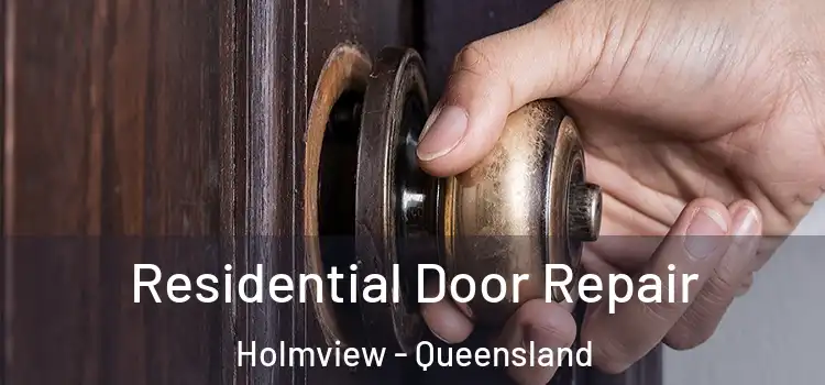 Residential Door Repair Holmview - Queensland