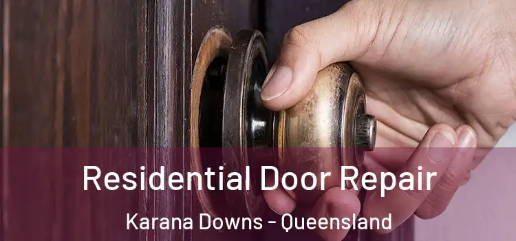 Residential Door Repair Karana Downs - Queensland
