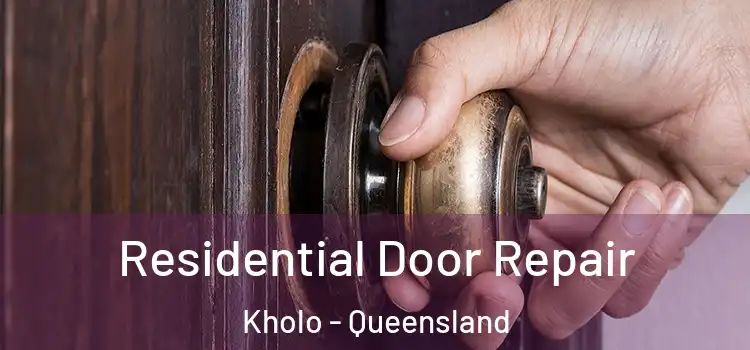 Residential Door Repair Kholo - Queensland