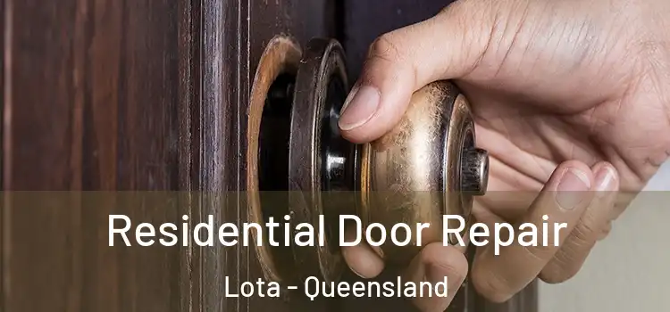 Residential Door Repair Lota - Queensland