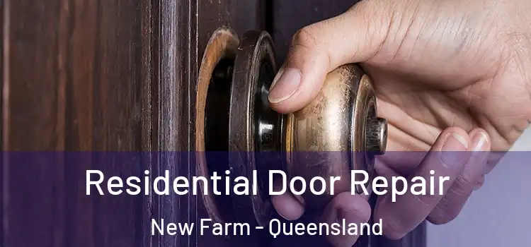 Residential Door Repair New Farm - Queensland
