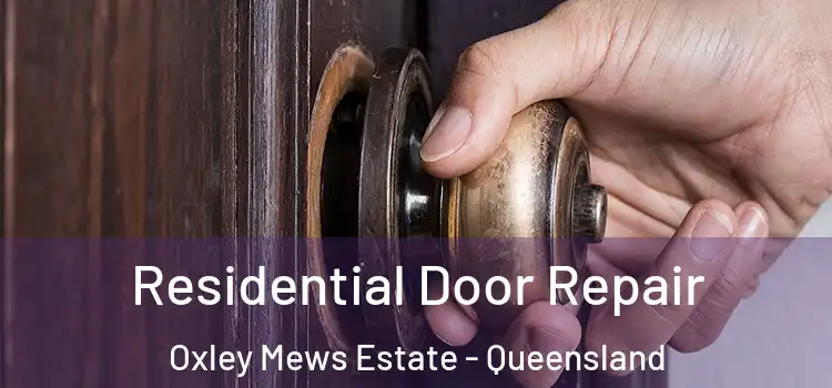 Residential Door Repair Oxley Mews Estate - Queensland
