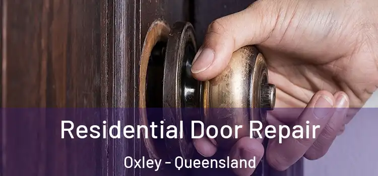 Residential Door Repair Oxley - Queensland