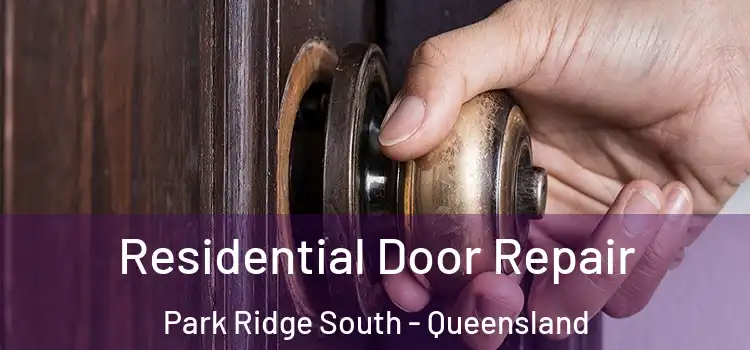 Residential Door Repair Park Ridge South - Queensland