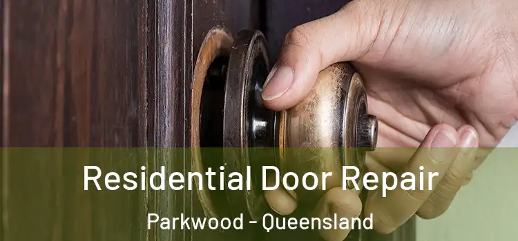 Residential Door Repair Parkwood - Queensland