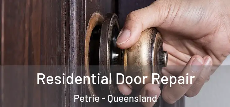 Residential Door Repair Petrie - Queensland