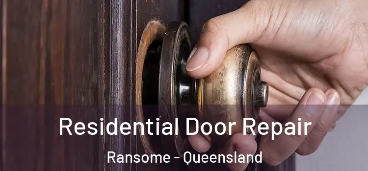 Residential Door Repair Ransome - Queensland
