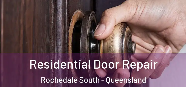Residential Door Repair Rochedale South - Queensland