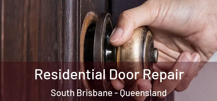Residential Door Repair South Brisbane - Queensland