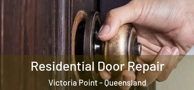 Residential Door Repair Victoria Point - Queensland