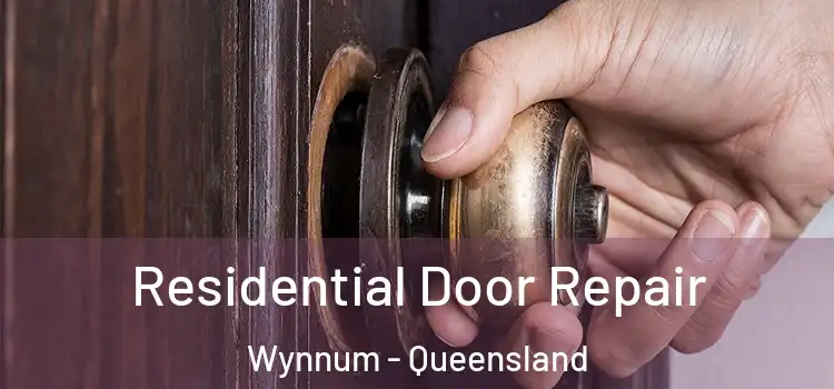 Residential Door Repair Wynnum - Queensland