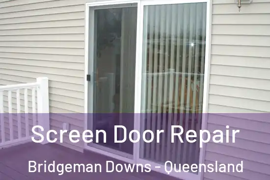 Screen Door Repair Bridgeman Downs - Queensland