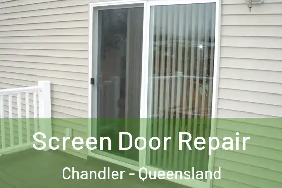 Screen Door Repair Chandler - Queensland