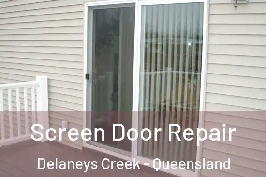 Screen Door Repair Delaneys Creek - Queensland
