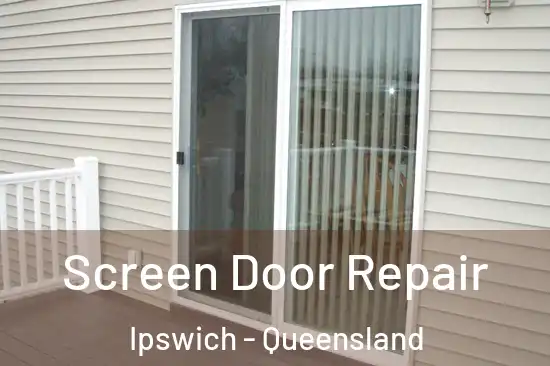 Screen Door Repair Ipswich - Queensland