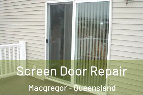 Screen Door Repair Macgregor - Queensland
