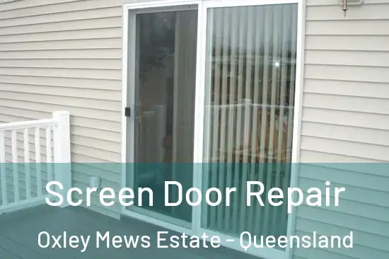 Screen Door Repair Oxley Mews Estate - Queensland