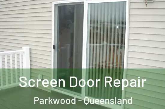 Screen Door Repair Parkwood - Queensland