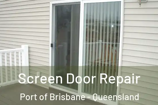Screen Door Repair Port of Brisbane - Queensland