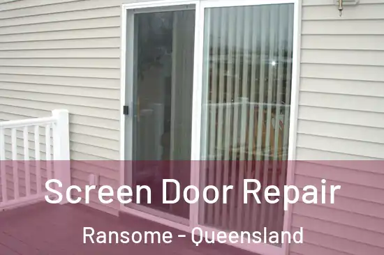 Screen Door Repair Ransome - Queensland