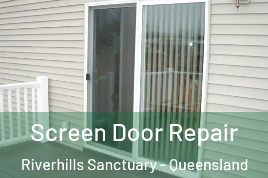 Screen Door Repair Riverhills Sanctuary - Queensland