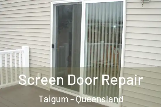 Screen Door Repair Taigum - Queensland