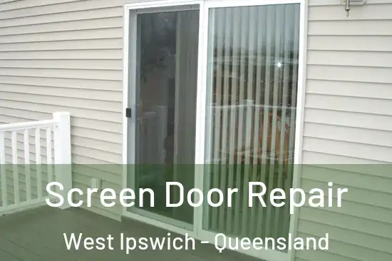 Screen Door Repair West Ipswich - Queensland