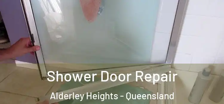 Shower Door Repair Alderley Heights - Queensland