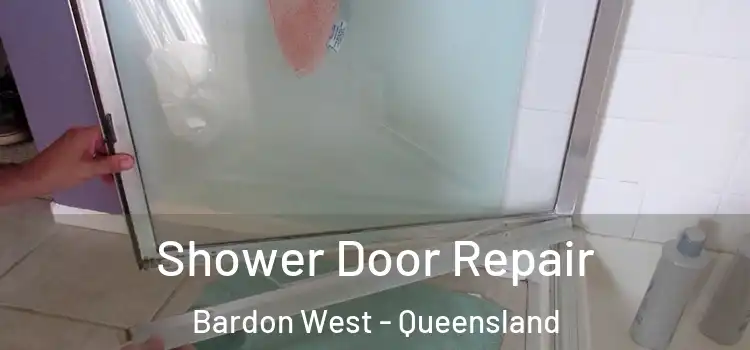 Shower Door Repair Bardon West - Queensland