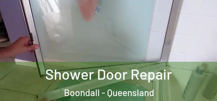Shower Door Repair Boondall - Queensland