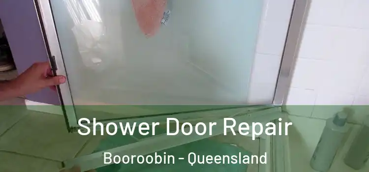 Shower Door Repair Booroobin - Queensland