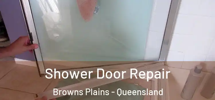 Shower Door Repair Browns Plains - Queensland