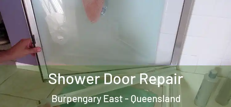Shower Door Repair Burpengary East - Queensland