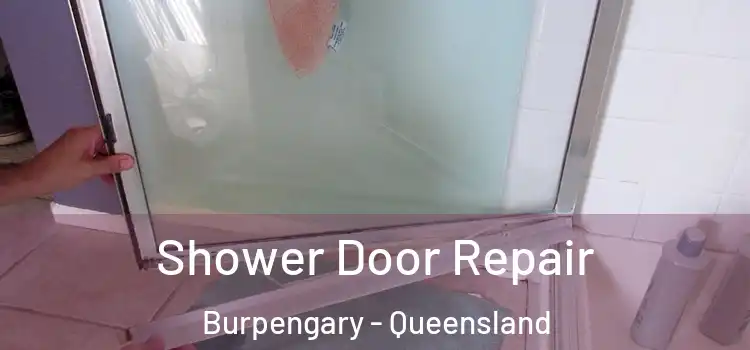 Shower Door Repair Burpengary - Queensland