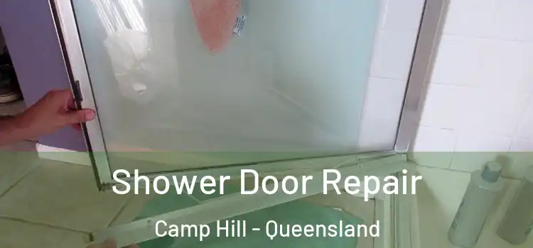 Shower Door Repair Camp Hill - Queensland