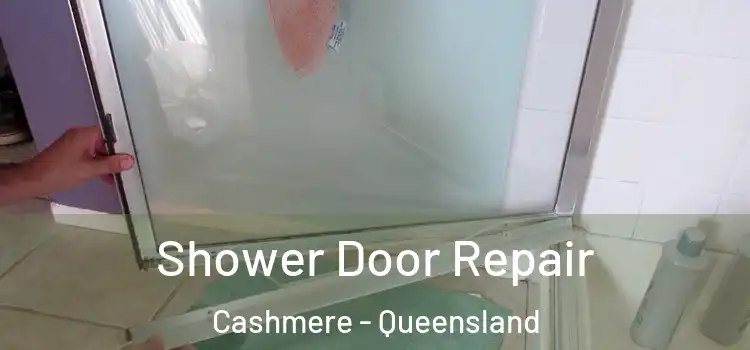 Shower Door Repair Cashmere - Queensland