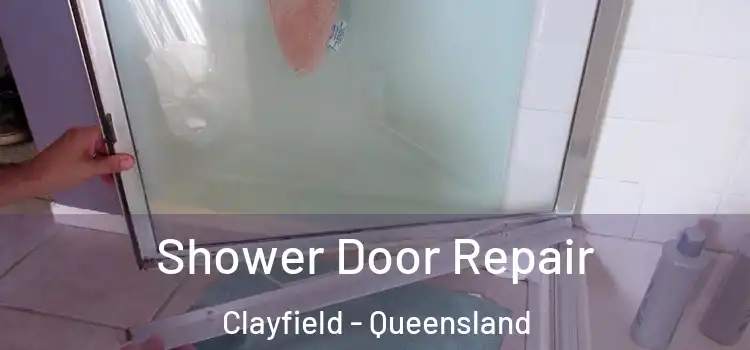 Shower Door Repair Clayfield - Queensland