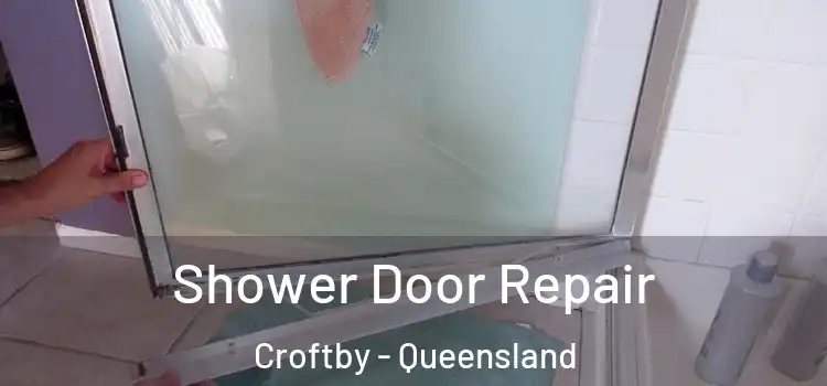 Shower Door Repair Croftby - Queensland