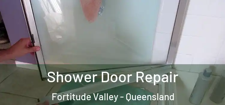 Shower Door Repair Fortitude Valley - Queensland
