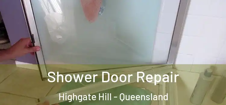 Shower Door Repair Highgate Hill - Queensland