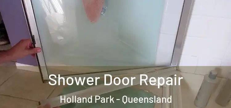 Shower Door Repair Holland Park - Queensland